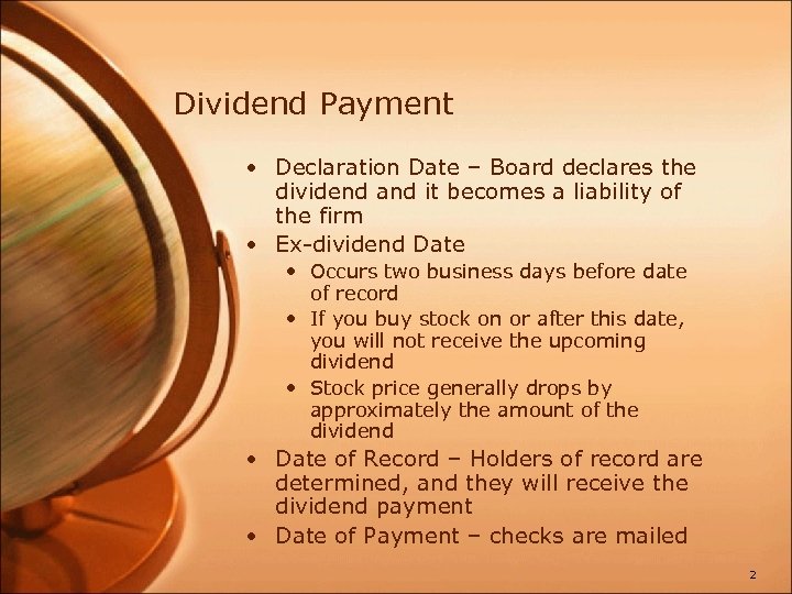 Dividend Payment • Declaration Date – Board declares the dividend and it becomes a