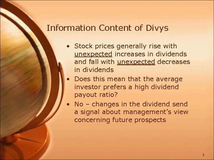 Information Content of Divys • Stock prices generally rise with unexpected increases in dividends