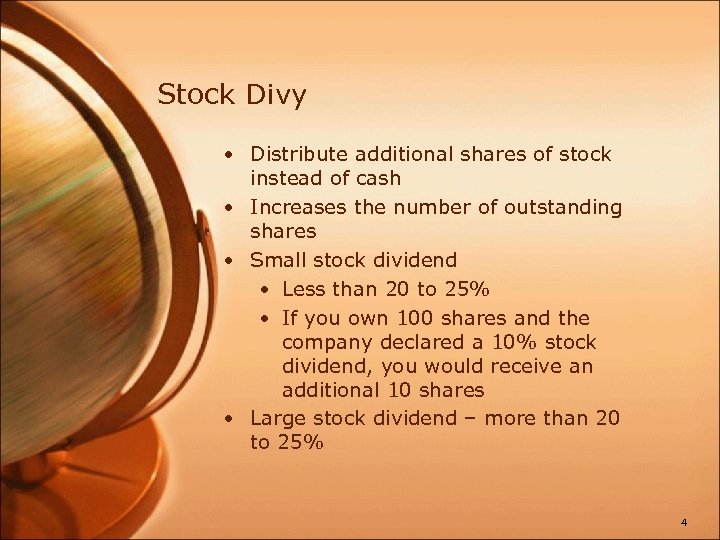 Stock Divy • Distribute additional shares of stock instead of cash • Increases the