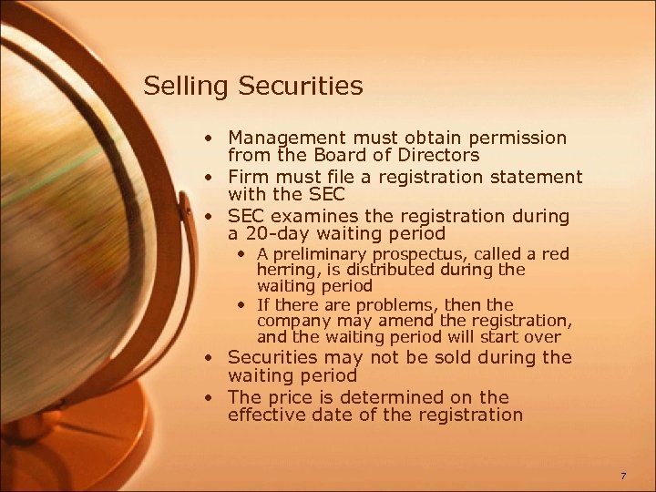 Selling Securities • Management must obtain permission from the Board of Directors • Firm