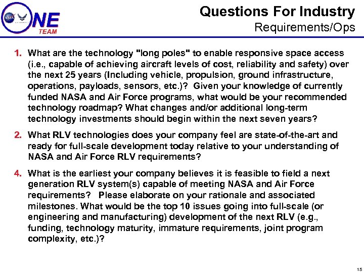 Questions For Industry Requirements/Ops 1. What are the technology "long poles" to enable responsive