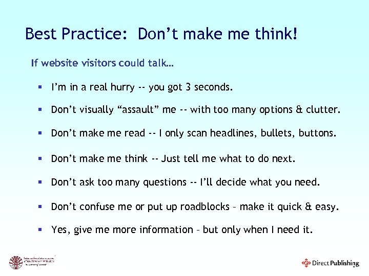 Best Practice: Don’t make me think! If website visitors could talk… § I’m in