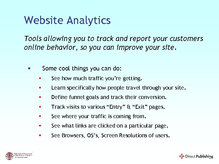 Website Analytics Tools allowing you to track and report your customers online behavior, so