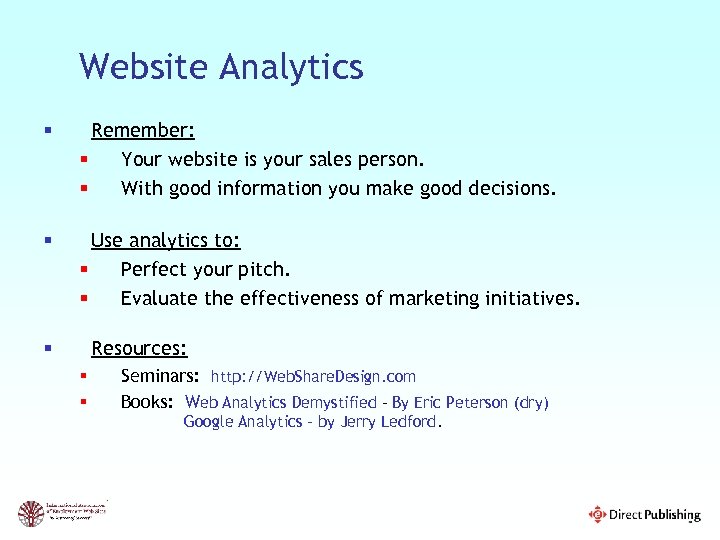 Website Analytics § Remember: § Your website is your sales person. § With good