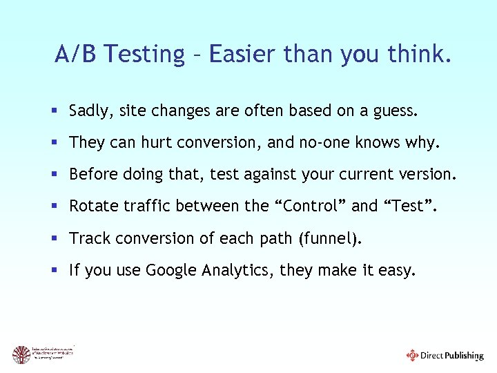 A/B Testing – Easier than you think. § Sadly, site changes are often based