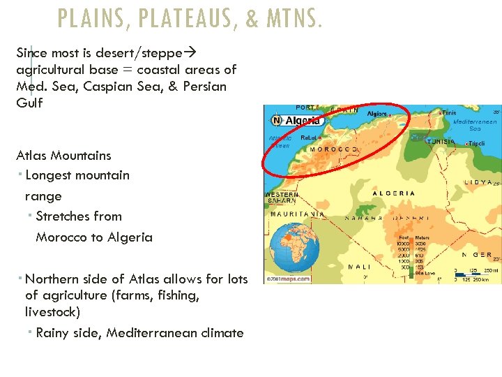 PLAINS, PLATEAUS, & MTNS. Since most is desert/steppe agricultural base = coastal areas of