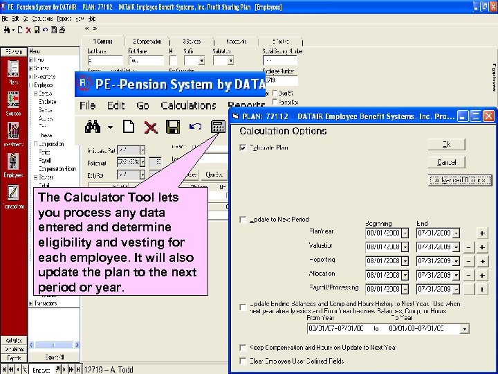 The Calculator Tool lets you process any data entered and determine eligibility and vesting