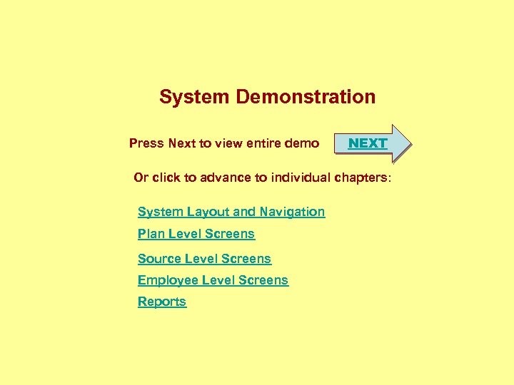 System Demonstration Press Next to view entire demo NEXT Or click to advance to