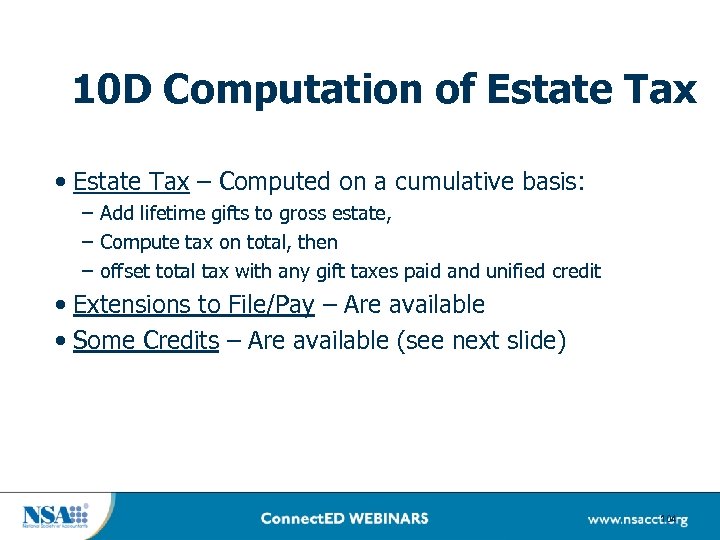 10 D Computation of Estate Tax • Estate Tax – Computed on a cumulative