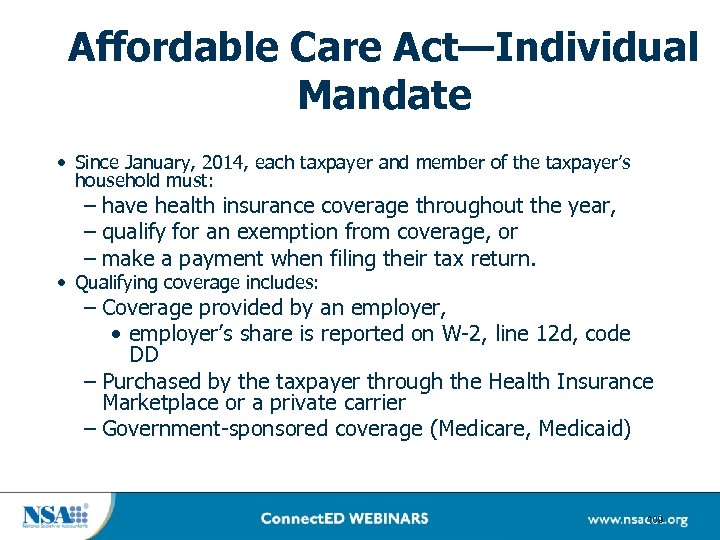 Affordable Care Act—Individual Mandate • Since January, 2014, each taxpayer and member of the