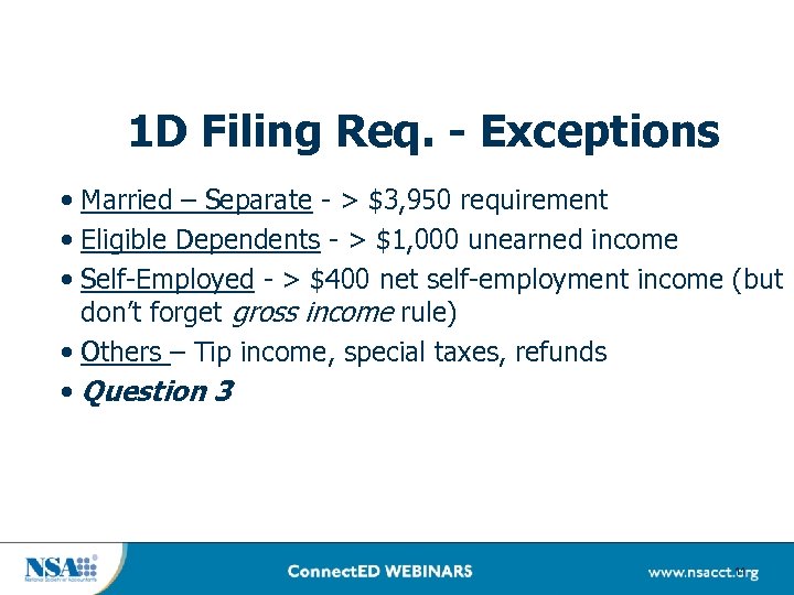 1 D Filing Req. - Exceptions • Married – Separate - > $3, 950