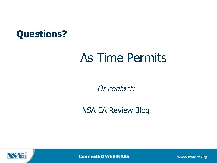 Questions? As Time Permits Or contact: NSA EA Review Blog 115 