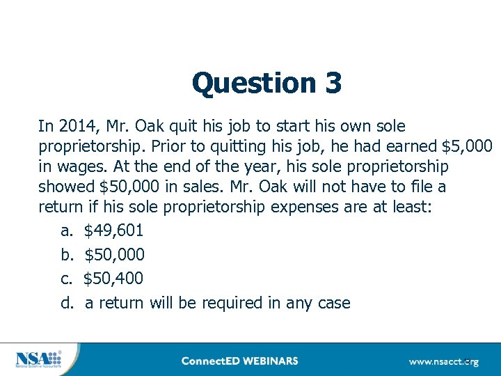 Question 3 In 2014, Mr. Oak quit his job to start his own sole