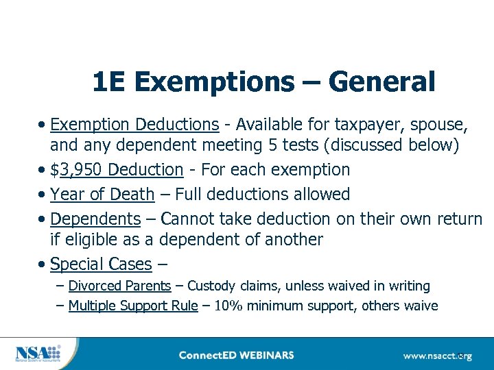 1 E Exemptions – General • Exemption Deductions - Available for taxpayer, spouse, and