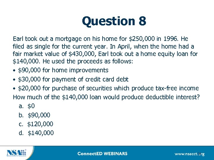 Question 8 Earl took out a mortgage on his home for $250, 000 in