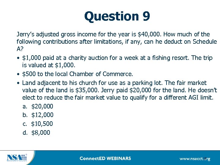 Question 9 Jerry’s adjusted gross income for the year is $40, 000. How much