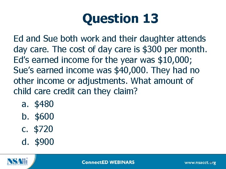 Question 13 Ed and Sue both work and their daughter attends day care. The