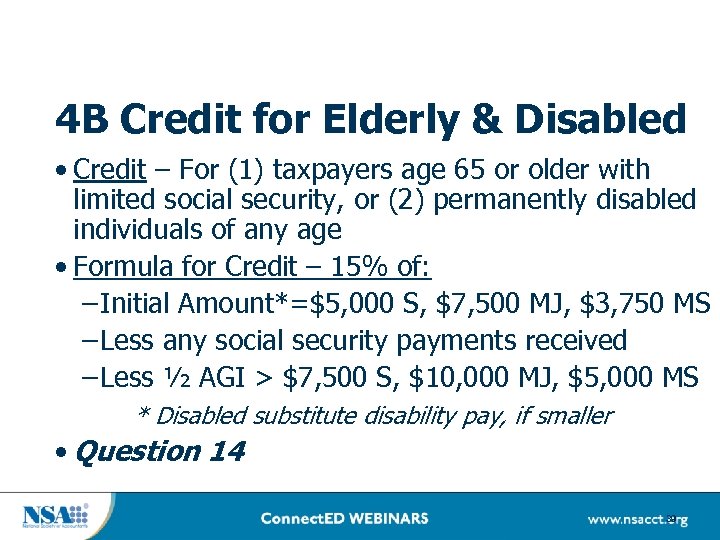 4 B Credit for Elderly & Disabled • Credit – For (1) taxpayers age