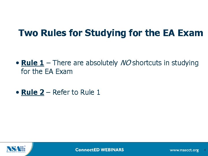 Two Rules for Studying for the EA Exam • Rule 1 – There absolutely