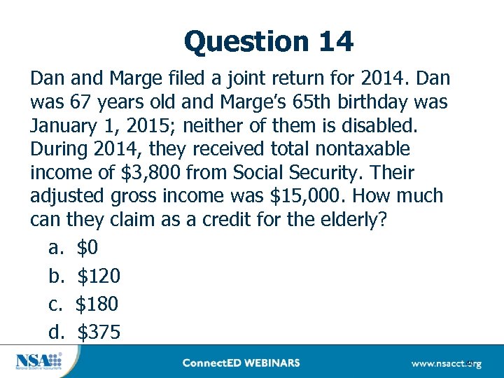 Question 14 Dan and Marge filed a joint return for 2014. Dan was 67