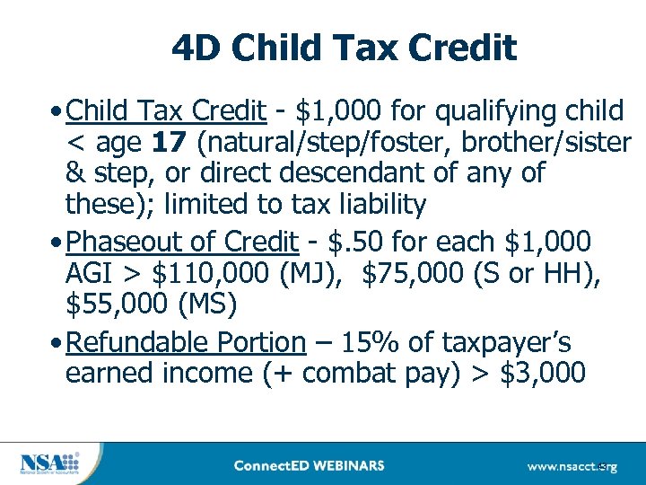 4 D Child Tax Credit • Child Tax Credit - $1, 000 for qualifying