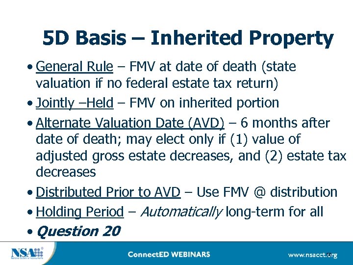 5 D Basis – Inherited Property • General Rule – FMV at date of