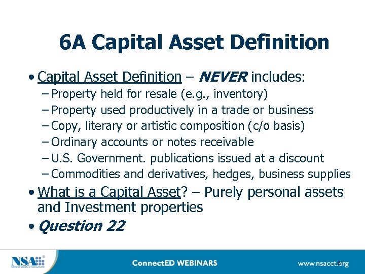 6 A Capital Asset Definition • Capital Asset Definition – NEVER includes: – Property