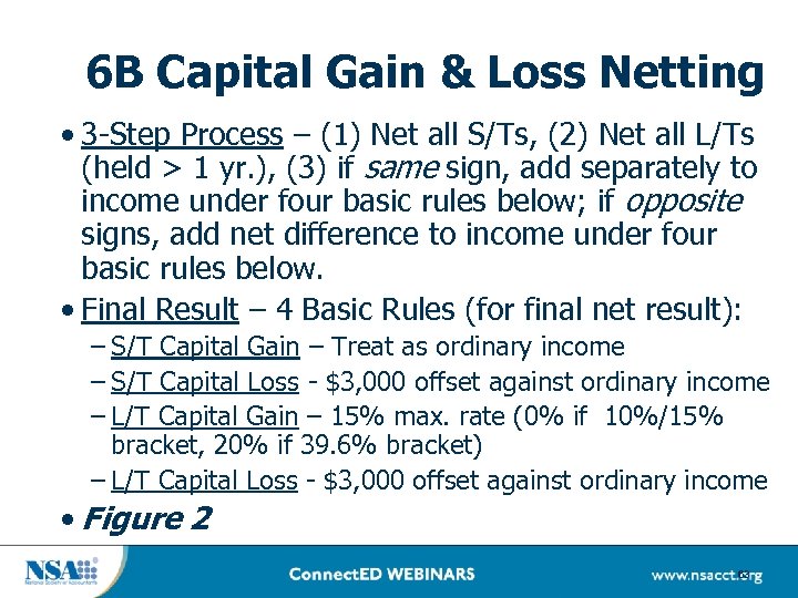 6 B Capital Gain & Loss Netting • 3 -Step Process – (1) Net