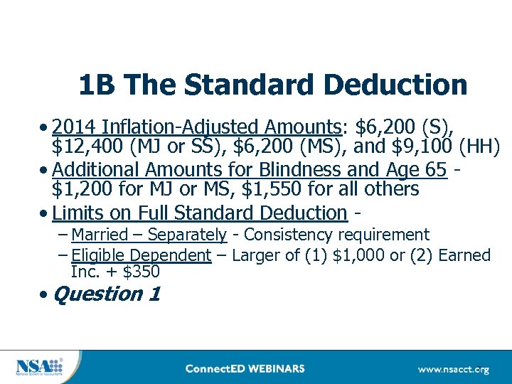 1 B The Standard Deduction • 2014 Inflation-Adjusted Amounts: $6, 200 (S), $12, 400