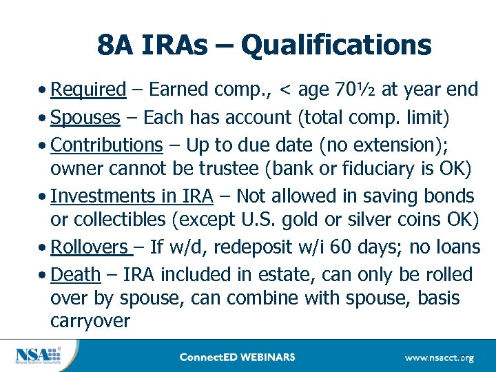 8 A IRAs – Qualifications • Required – Earned comp. , < age 70½