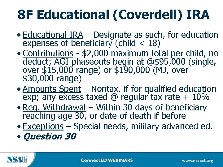 8 F Educational (Coverdell) IRA • Educational IRA – Designate as such, for education