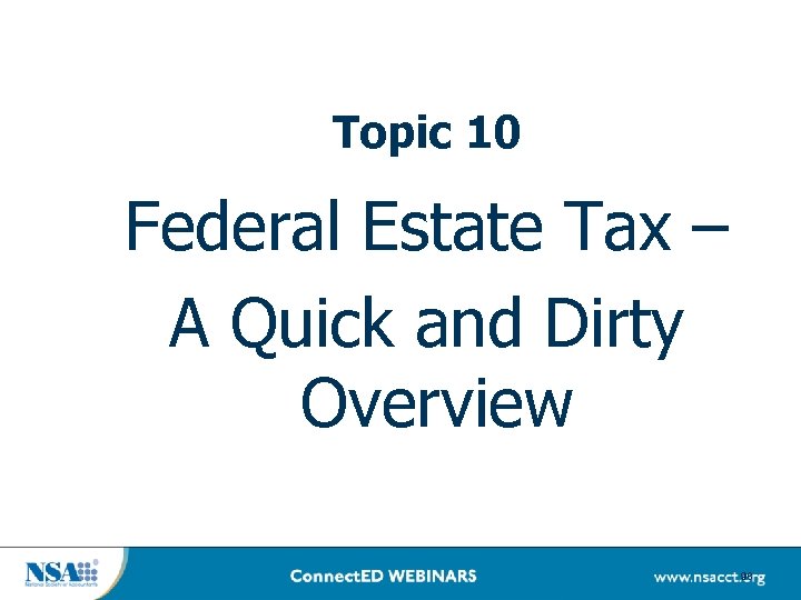 Topic 10 Federal Estate Tax – A Quick and Dirty Overview 98 