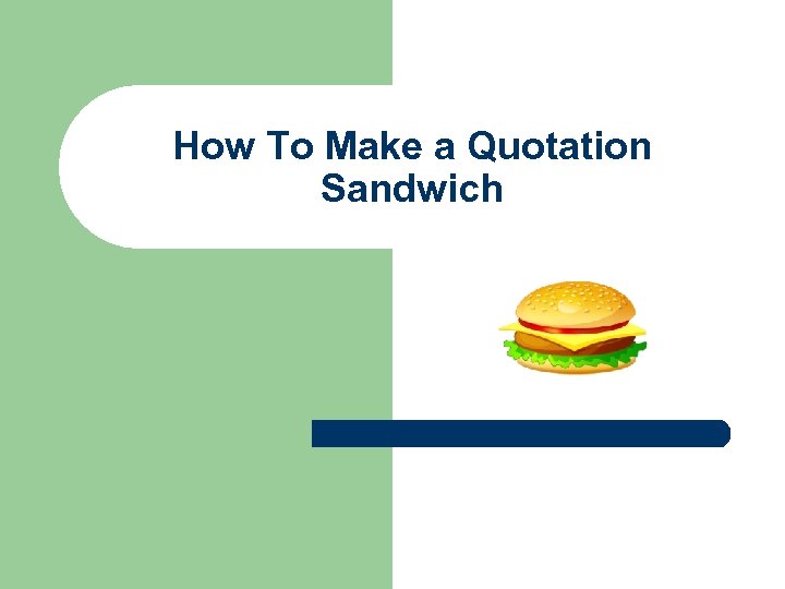 How To Make a Quotation Sandwich 