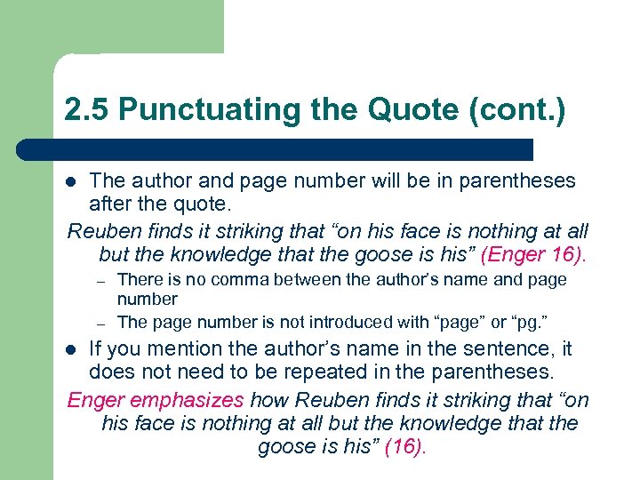 2. 5 Punctuating the Quote (cont. ) The author and page number will be