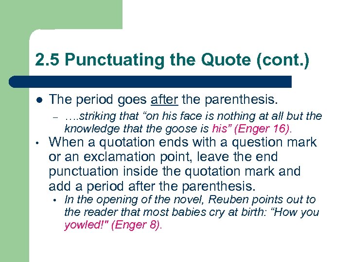 2. 5 Punctuating the Quote (cont. ) l The period goes after the parenthesis.