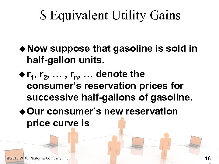 $ Equivalent Utility Gains u Now suppose that gasoline is sold in half-gallon units.