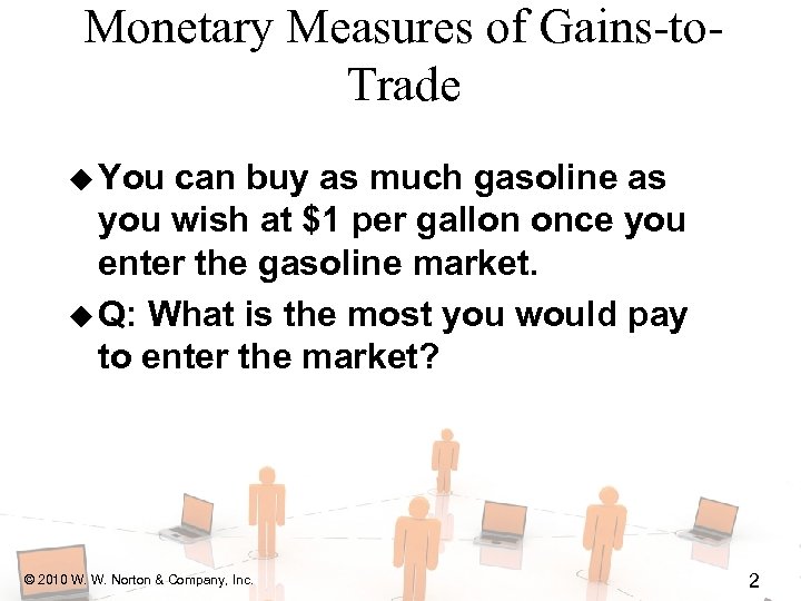 Monetary Measures of Gains-to. Trade u You can buy as much gasoline as you