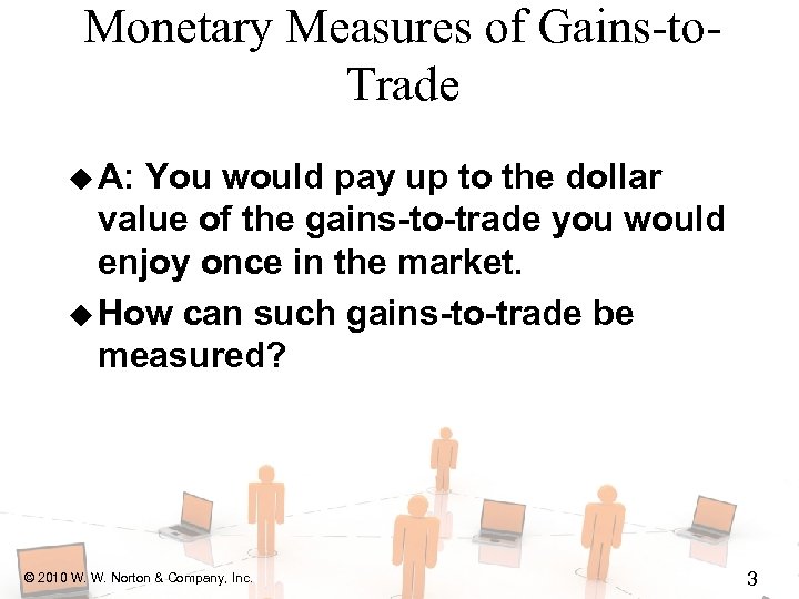 Monetary Measures of Gains-to. Trade u A: You would pay up to the dollar