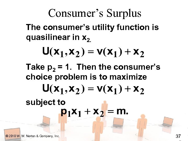 Consumer’s Surplus The consumer’s utility function is quasilinear in x 2. Take p 2