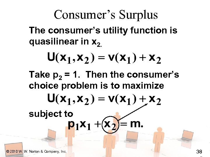 Consumer’s Surplus The consumer’s utility function is quasilinear in x 2. Take p 2
