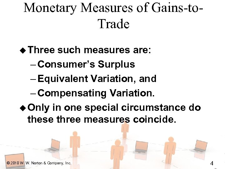Monetary Measures of Gains-to. Trade u Three such measures are: – Consumer’s Surplus –