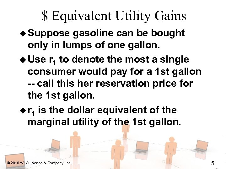 $ Equivalent Utility Gains u Suppose gasoline can be bought only in lumps of