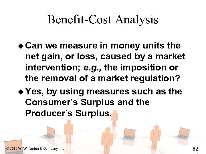 Benefit-Cost Analysis u Can we measure in money units the net gain, or loss,
