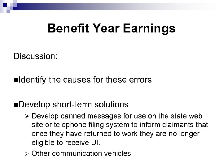 Benefit Year Earnings Discussion: n. Identify the causes for these errors n. Develop short-term