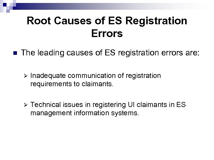 Root Causes of ES Registration Errors n The leading causes of ES registration errors