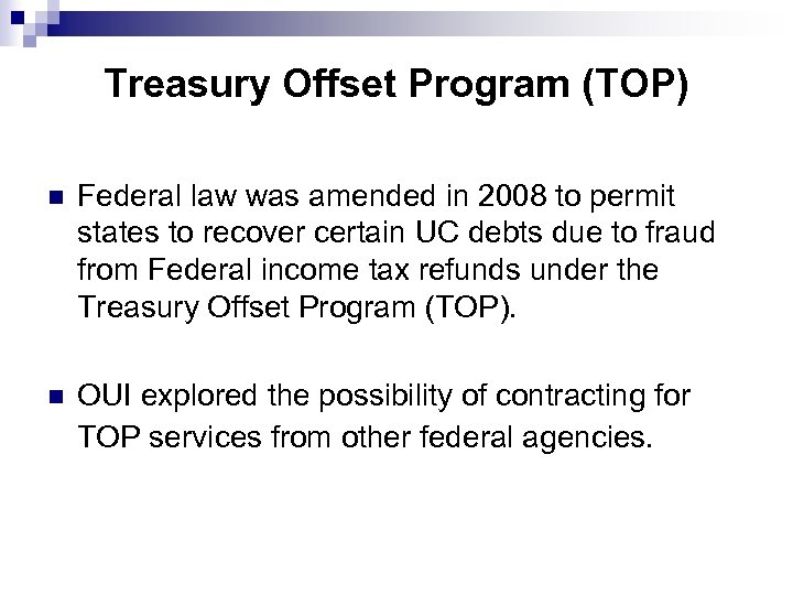 Treasury Offset Program (TOP) n Federal law was amended in 2008 to permit states