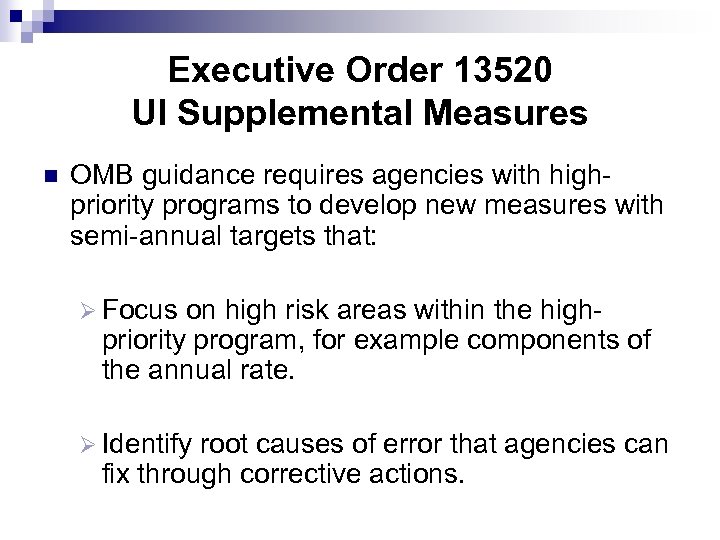 Executive Order 13520 UI Supplemental Measures n OMB guidance requires agencies with highpriority programs