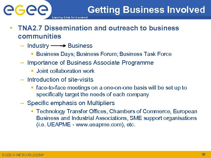 Getting Business Involved Enabling Grids for E-scienc. E • TNA 2. 7 Dissemination and