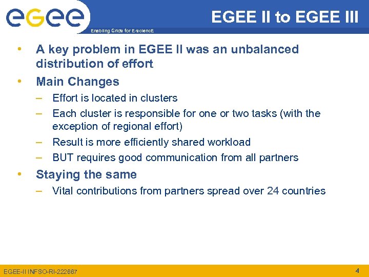 EGEE II to EGEE III Enabling Grids for E-scienc. E • • A key