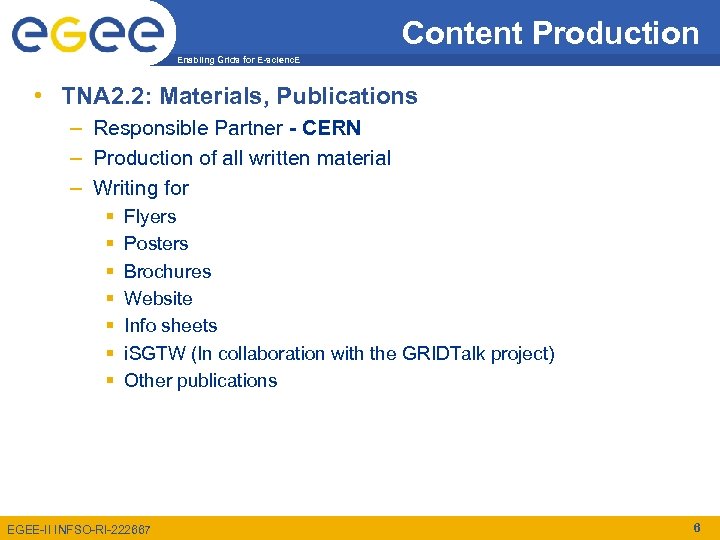 Content Production Enabling Grids for E-scienc. E • TNA 2. 2: Materials, Publications –